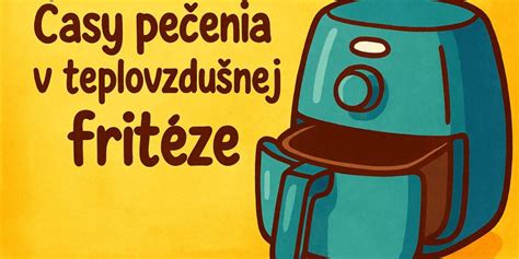 Tabuľka s porovnaním časov pečenia