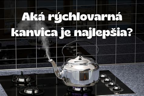 rozličné materiály rýchlovarných kanvíc