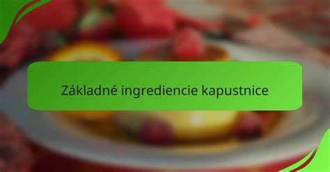 Ilustrácia zobrazujúca rôzne ingrediencie kapustnice