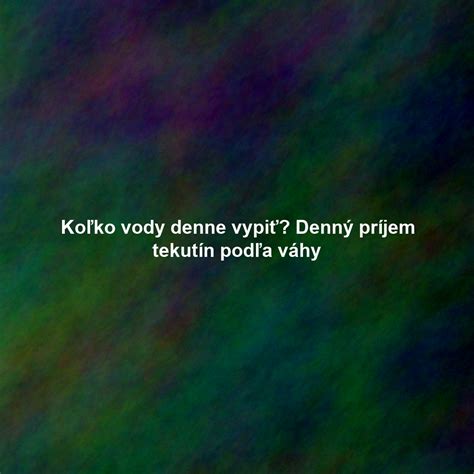 Grafika znázorňujúca odporúčaný denný príjem tekutín